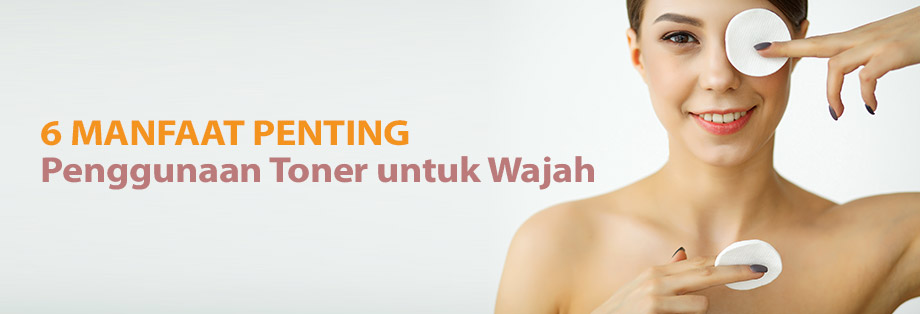 6 Manfaat Penting Penggunaan Toner Untuk Wajah Akademi Inspiradzi 7220