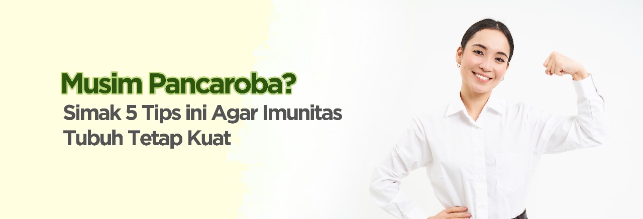 Musim Pancaroba Simak 5 Tips ini Agar Imunitas Tubuh Tetap Kuat