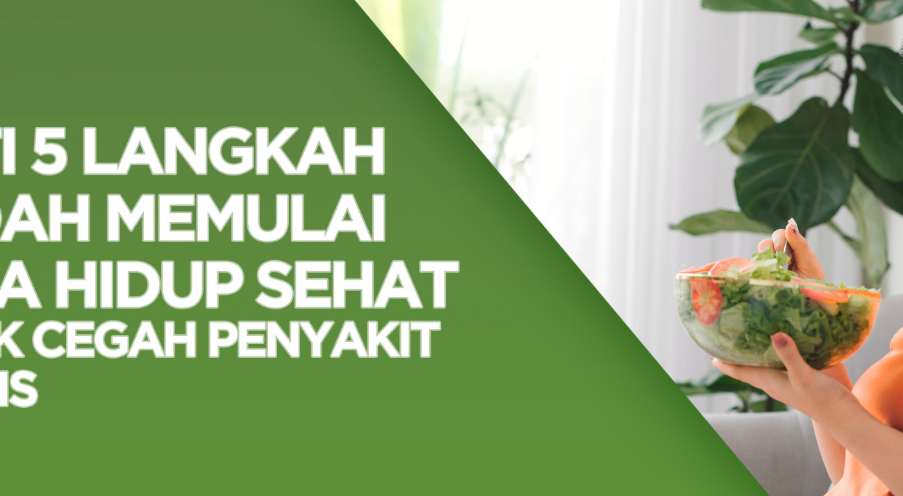 Ikuti 5 Langkah Mudah Memulai Gaya Hidup Sehat Untuk Cegah Penyakit Kronis